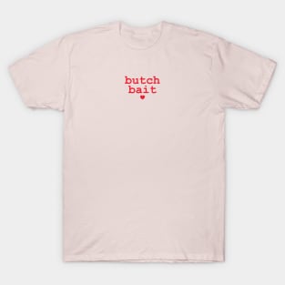 butch bait T-Shirt